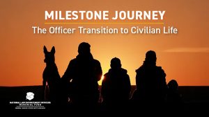 National Law Enforcement Museum Hosts “Milestone Journey: The Officer Transition to Civilian Life”